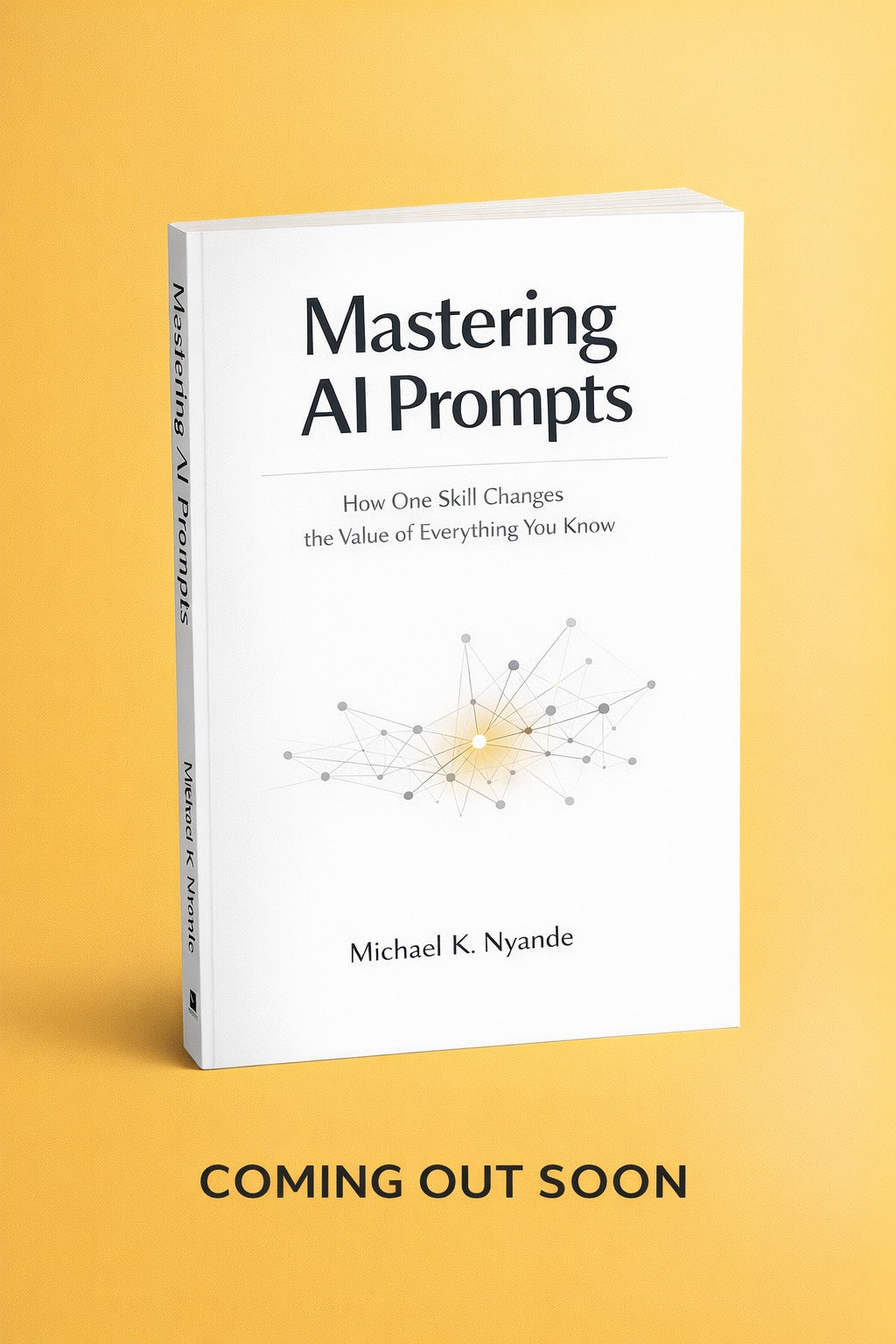 Mastering Ai Prompts; How One Skill Changes The Value of Everything You Know